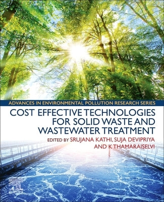 Cost Effective Technologies for Solid Waste and Wastewater Treatment by Kathi, Srujana