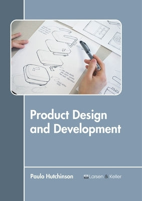 Product Design and Development by Hutchinson, Paulo