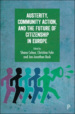 Austerity, Community Action, and the Future of Citizenship in Europe by Baker, Christopher
