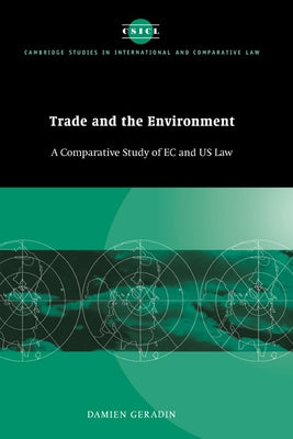 Trade and the Environment: A Comparative Study of EC and Us Law by Geradin, Damien