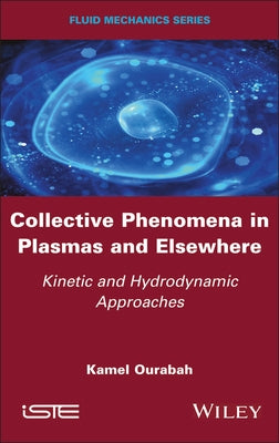 Collective Phenomena in Plasmas and Elsewhere: Kinetic and Hydrodynamic Approaches by Ourabah, Kamel