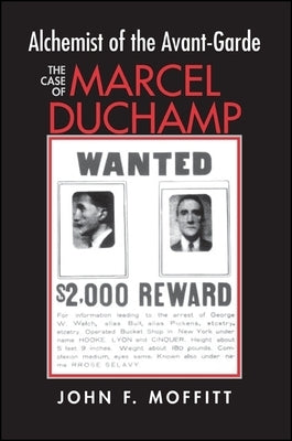 Alchemist of the Avante-Garde: The Case of Marcel Duchamp by Moffitt, John F.