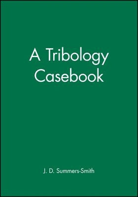 A Tribology Casebook by Summers-Smith, J. D.