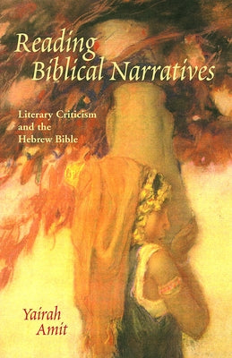 Reading Biblical Narratives by Amit, Yairah