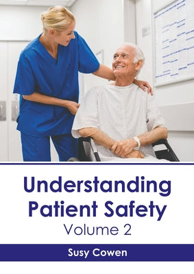 Understanding Patient Safety: Volume 2 by Cowen, Susy