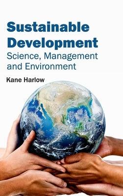 Sustainable Development: Science, Management and Environment by Harlow, Kane
