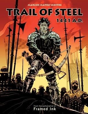 Trail of Steel: 1441 A.D. by Mateu-Mestre, Marcos