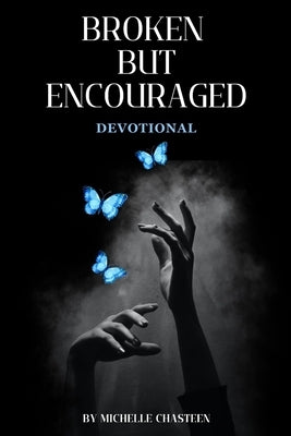Broken But Encouraged: Mini Women's Devotional by Chasteen, Michelle