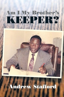 Am I My Brother's Keeper? by Stafford, Andrew