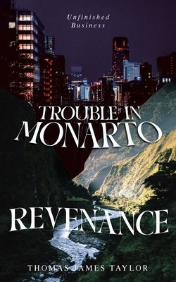 Trouble in Monarto - Revenance: Unfinished Business by Taylor, Thomas James