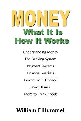 MONEY What It Is How It Works by Hummel, William F.