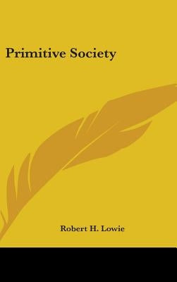 Primitive Society by Lowie, Robert H.