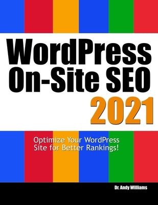 Wordpress On-Site SEO 2021: Optimize Your WordPress Site for Better Rankings! by Williams, Andy