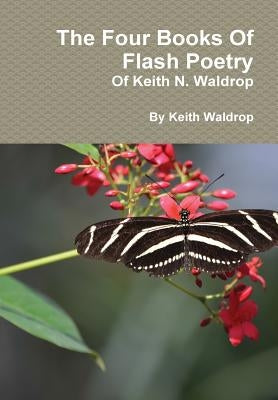 The Books Of Flash Poetry Of Keith N. Waldrop by Waldrop, Keith