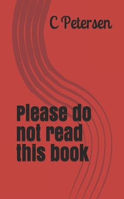 Please do not read this book by Petersen, C.