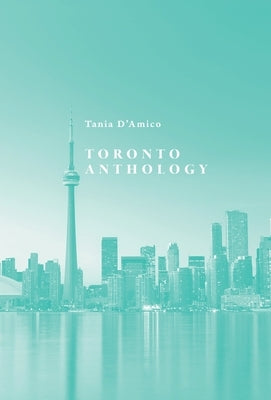 Toronto Anthology by D'Amico, Tania