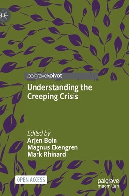 Understanding the Creeping Crisis by Boin, Arjen