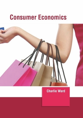 Consumer Economics by Ward, Charlie