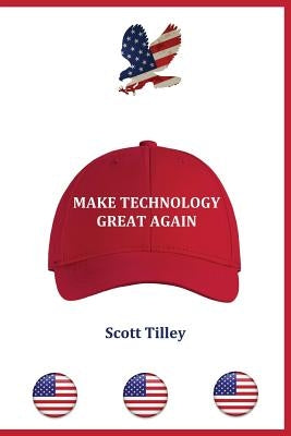 Make Technology Great Again by Tilley, Scott