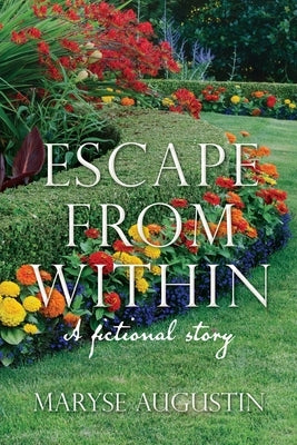 Escape from Within: A fictional story by Augustin, Maryse