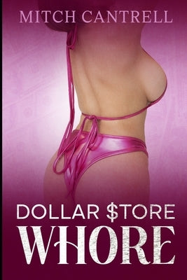 Dollar Store Whore by Cantrell, Mitch