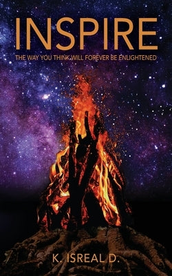 Inspire: The way you think will forever be enlightened by K. Isreal D.