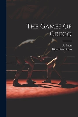 The Games Of Greco by Greco, Gioachino