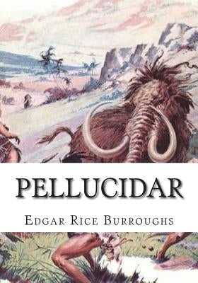 Pellucidar by Burroughs, Edgar Rice