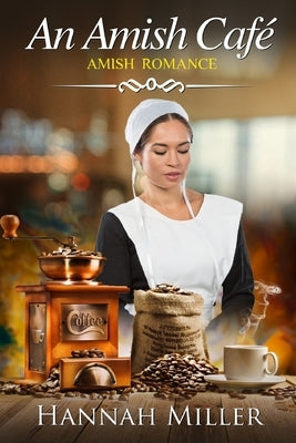 The Amish Café by Miller, Hannah