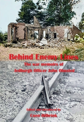 Behind Enemy Lines.The war memoirs of Jedburgh Officer John Olmsted. by Olmsted, John