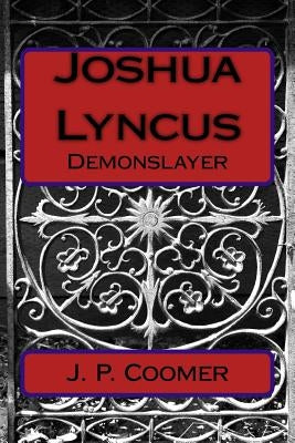Joshua Lyncus: Demonslayer: Demonslayer by Coomer, J. P.