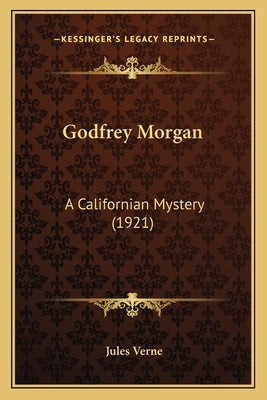Godfrey Morgan: A Californian Mystery (1921) by Verne, Jules
