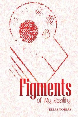Figments of My Reality by Tobias, Elias
