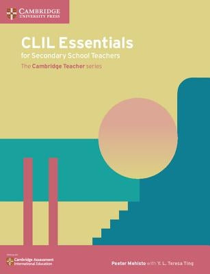 CLIL Essentials for Secondary School Teachers: The Cambridge Teacher Series by Mehisto, Peeter