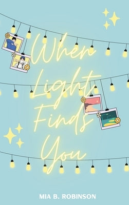 When Light Finds You by Robinson, Mia B.