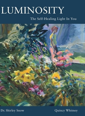 Luminosity: The Self-Healing Light In You by Snow, Shirley