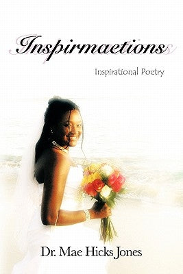 Inspirmaetions: Inspirational Poetry by Hicks Jones, Mae
