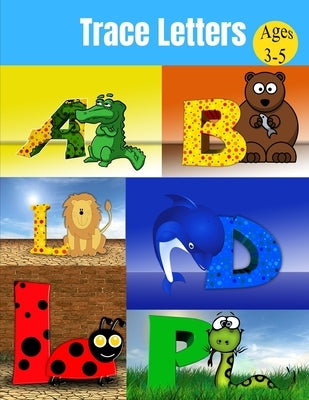 Trace Letters ages 3-5: Alphabet Handwriting Practice workbook for kids, coloring book by Adam, Sam