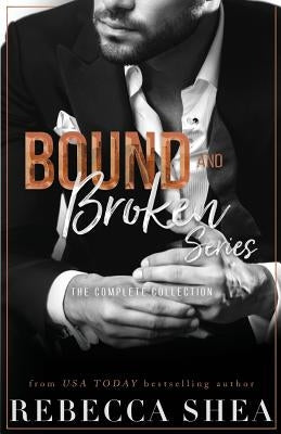 Bound and Broken Series: The Complete Collection by Shea, Rebecca