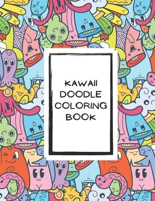 Kawaii Doodle Coloring Book for Tweens: A Doodle Coloring Book Stress Relieving Doodle Designs - Cute and Playful Patterns Coloring Book: For Tweens, by Publish, Adda