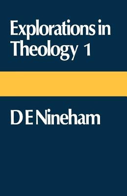 Explorations in Theology 1: Dennis Nineham by Nineham, Dennis