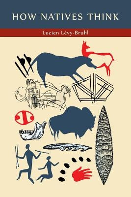 How Natives Think by Levy-Bruhl, Lucien