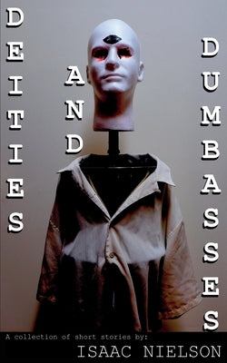 Deities and Dumbasses by Nielson, Isaac