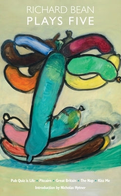 Richard Bean: Plays Five by Bean, Richard