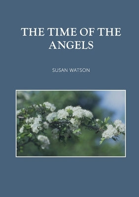 The Time of the Angels by Watson, Susan