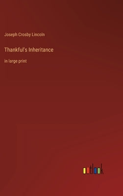 Thankful's Inheritance: in large print by Lincoln, Joseph Crosby