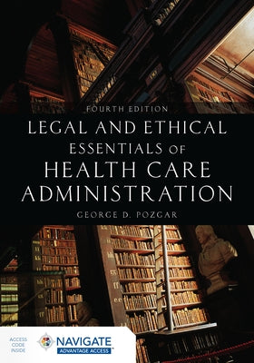 Legal and Ethical Essentials of Health Care Administration by Pozgar, George D.