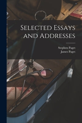 Selected Essays and Addresses by Paget, Stephen