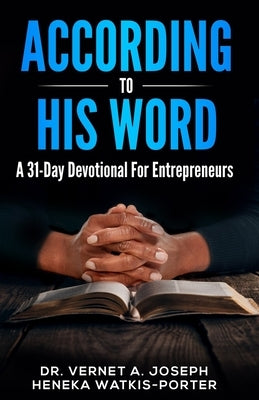 According To His Word: A 31 Day Devotional For Entrepreneurs by Watkis-Porter, Heneka