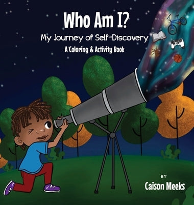 Who Am I? My Journey of Self-Discovery - A Coloring and Activity Book by Meeks, Caison